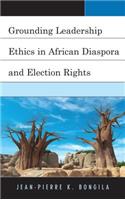 Grounding Leadership Ethics in African Diaspora and Election Rights