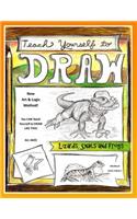 Teach Yourself to Draw - Lizards, Snails and Frogs: For Artists and Animals Lovers of all Ages(1 Teach Yourself to Draw Series 3)