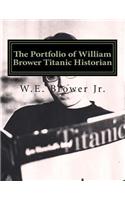 Portfolio of William Brower Titanic Historian