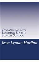 Organizing and Building Up the Sunday School