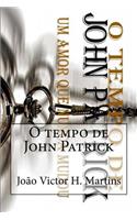 O Tempo de John Patrick: Um Amor Que Nunca Mudou: Um Amor Que Nunca Mudou