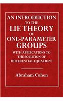 An Introduction to the Lie Theory of One-Parameter Groups: With Applications to the Solution of Differential Equations of Differential Equations: With Applications to the Solution of Differential Equations