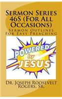 Sermon Series 46S (For All Occasions): Sermon Outlines For Easy Preaching