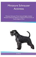 Miniature Schnauzer Activities Miniature Schnauzer Tricks, Games & Agility. Includes