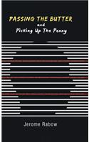Passing the Butter and Picking up the Penny