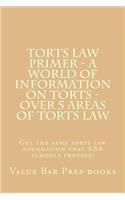 Torts Law Primer - A World of Information on Torts - Over 5 Areas of Torts Law: Get the Same Torts Law Foundation That ABA Schools Provide!