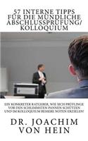 57 Interne Tipps FÃ¼r Die MÃ¼ndliche AbschlussprÃ¼fung/Kolloquium: Ein Konkreter Ratgeber, Wie Sich PrÃ¼flinge VOR Den Schlimmsten Pannen SchÃ¼tzen Und Im Kolloquium Bessere Noten Erzielen!