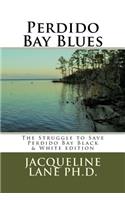 Perdido Bay Blues: The Struggle to Save Perdido Bay Black & White edition