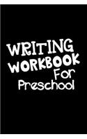 Writing Workbook For Preschool: Blank Journal Notebook To Write In