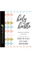 Holy Hustle: Embracing a Work-Hard, Rest-Well Life