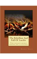 The Rebellion And Fall Of Lucifer: The golden secret behind his attitudes