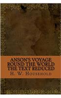 Anson's Voyage Round the World the Text Reduced