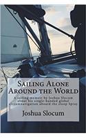 Sailing Alone Around the World: A Sailing Memoir by Joshua Slocum About His Single-handed Global Circumnavigation Aboard the Sloop Spray