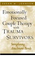 Emotionally Focused Couple Therapy with Trauma Survivors