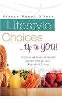 Lifestyle Choices ... Up to YOU!