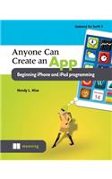 Anyone Can Create an App Beginning iPhone and iPad Programming: Beginning iPhone and iPad Programming
