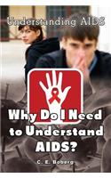 Why Do I Need to Understand AIDS?