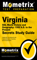 Virginia Sol World History and Geography: 1500 A.D. to the Present Secrets Study Guide: Virginia Sol Test Review for the Virginia Standards of Learning End of Course Exams