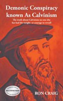 Demonic Conspiracy Known As Calvinism