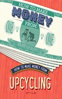 How to Make Money from Upcycling