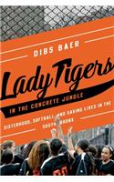 Lady Tigers in the Concrete Jungle