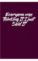 Everyone was Thinking It. I just Said It: Coworker, Boss, friend Notebook (Funny Office Journals)- Lined Blank Notebook Journal