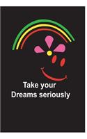 Take your Dreams seriously