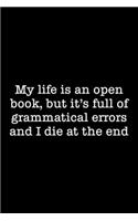 My Life Is An Open Book, But It's Full Of Grammatical Errors And I Die At The End