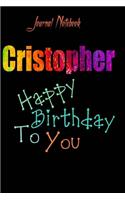 Cristopher: Happy Birthday To you Sheet 9x6 Inches 120 Pages with bleed - A Great Happybirthday Gift