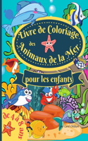 Livre de coloriage des animaux de la mer pour les enfants de 4 a 8 ans: Amazing Coloring book for Kids Ages 4-8, to Color Ocean Animals, Sea Creatures & Underwater Marine Life, Paperback 8.5*11 inches