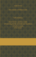 Sabin-Ferrier Descendants of William Sabin With Addition-David Ferrier and Mary Sabin-The Ferrier's- A Pioneering Family of Innisfil and Markham, Ontario, Canada