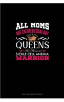 All Moms Are Created Equal But QUEENS Are Born as Sickle Cell Anemia Warrior