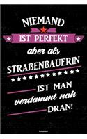 Niemand ist perfekt aber als Straßenbauerin ist man verdammt nah dran! Notizbuch