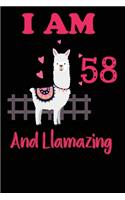 I Am 58 And Llamazing: Funny Happy Birthday -Notebook Journal for 58 Years Old Girls and Boys, A Llamazing Gift For Her/His: birthday gift for Girls who ... on 58th Birthd