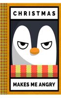 Christmas Makes Me Angry With Funny Penguin