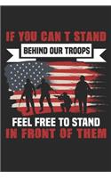If You Can't Stand Behind Our Troops Feel Free To Stand In Front Of Them: Blank Lined Notebook Journal