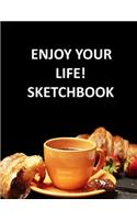 Enjoy Your Life! Sketchbook