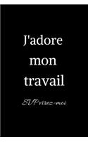 J'adore mon travail svp virez-moi