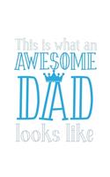 This is what an awesome Dad looks like: 6x9 120 pages blank - Your personal Diary