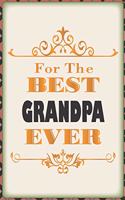 For the Best Grandpa Ever: 6x9 Blank Line 128 Blank Lined Page Softcover Journal/Notebook/Diary/Notes, College Ruled Composition Notebook