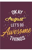 Quote Journal Okay August Let's do awesome thing Notebook Gift