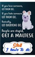 Shit I Have To Do: To Do List Notebook - Daily To-Do Planner, Personal Planner Organizer, Home and Office Work Journal 110 Page 6x9 Inches For Maltese Dog Puppy Owners