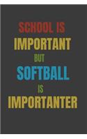 School Is Important But Softball Is Importanter