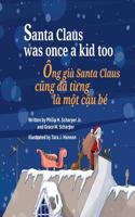 Santa Claus Was Once a Kid Too: Ong Gia Santa Claus Cung Da Tung La Mot Cau Be: Babl Children's Books in Vietnamese and English