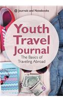 Youth Travel Journal: The Basics of Traveling Abroad