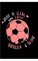 Soccer Notebook Just A Girl Who Loves Soccer And Slime