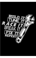 Build it Tune it Race it Break it Fix it Repeat
