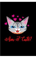 Am I cute?: Notebook - Journal - Diary - 110 Lined pages - 6 x 9 in - 15.24 x 22.86 cm - Doodle Book - Funny Great Gift