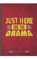 Just Here for the Drama