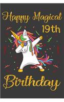 Happy Magical 19th Birthday: Unicorn Birthday Notebook Gift for Girls 19 Years Old, a Unique Birthday Unicorn Gifts for Girls 19 Years Old Who Loves Unicorn - 110 Pages 6x9 Inch